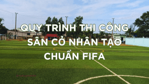 Read more about the article Quy Trình Thi Công Sân Cỏ Nhân Tạo Chuẩn FIFA 2024